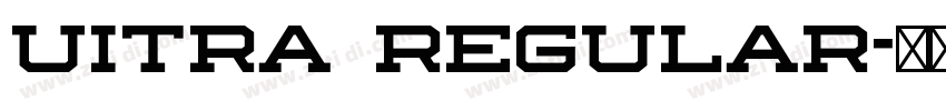 Uitra Regular字体转换 Uitra Regular字体转换